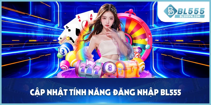 Cập nhật tính năng đăng nhập BL555