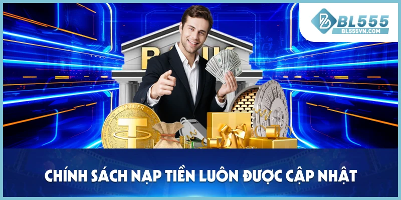 Chính sách nạp tiền luôn được cập nhật