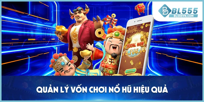 Quản lý vốn chơi nổ hũ hiệu quả